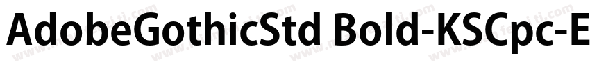 AdobeGothicStd Bold-KSCpc-EUC-H字体转换